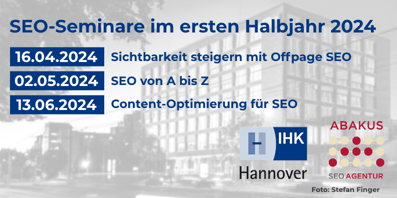 An der IHK Hannover finden im ersten Halbjahr 2024 gemeinsam mit ABAKUS Internet Marketing drei SEO-Seminare statt.